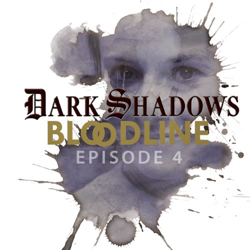 Dark Shadows: Bloodline Episode 04