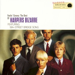 Feelin’ Groovy: The Best of Harpers Bizarre