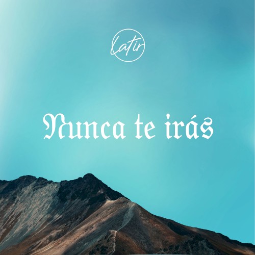 Nunca Te Irás