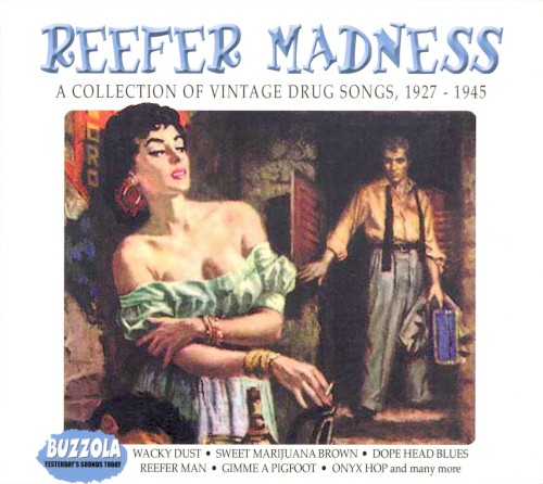 Reefer Madness: A Collection of Vintage Drug Songs 1927-1945