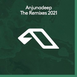 Anjunadeep the Remixes 2021