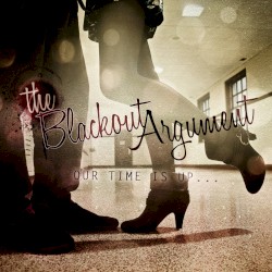 Our Time Is Up…