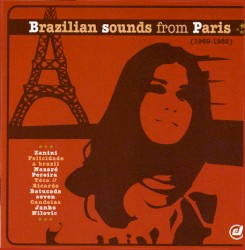 Brazilian Sounds From Paris (1969-1982)