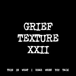 GRIEF TEXTURE XXII