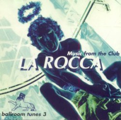 Ballroom Tunes 3: Music From the Club La Rocca
