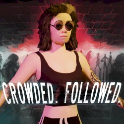 CROWDED. FOLLOWED.