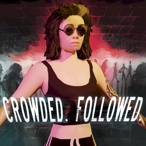 CROWDED. FOLLOWED.