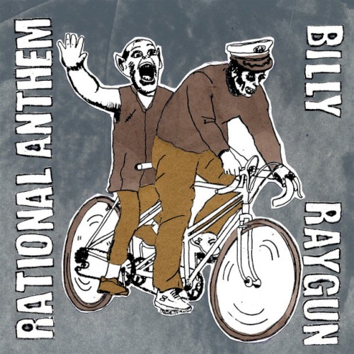 Rational Anthem / Billy Raygun