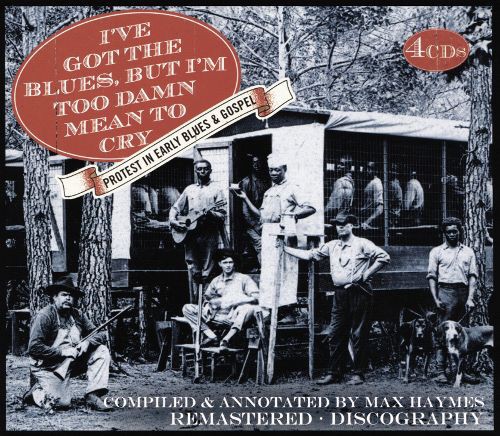I've Got the Blues but I'm Too Damn Mean to Cry: Protest in Early Blues & Gospel