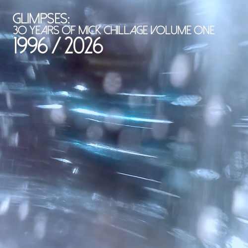 Glimpses: 30 Years of Mick Chillage, Volume One