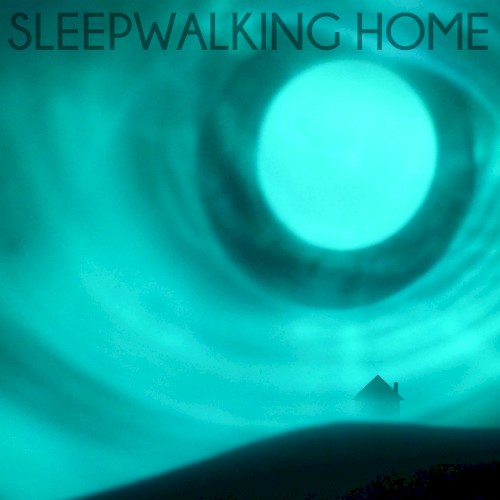 Sleepwalking Home