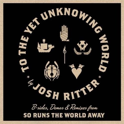 To the Yet Unknowing World: B-sides, Demos & Remixes from So Runs the World Away