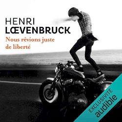 Nous rêvions juste de liberté