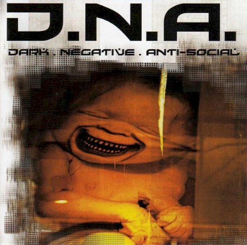 D.N.A. - Dark - Negative - Anti-Social