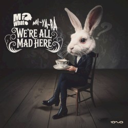 We R All Mad Here