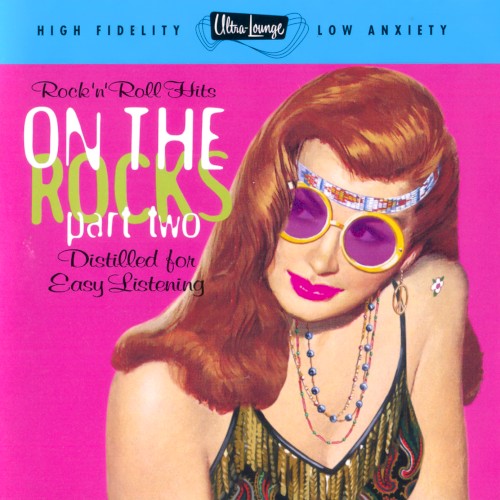 Ultra‐Lounge: Rock ’n’ Roll Hits on the Rocks, Part 2