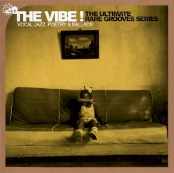 The Vibe! The Ultimate Rare Grooves Series, Volume 5: Vocal Jazz, Poetry & Ballads
