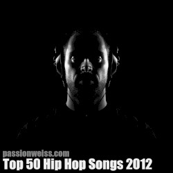 Passion of the Weiss Top 50 Hip Hop Songs, 2012