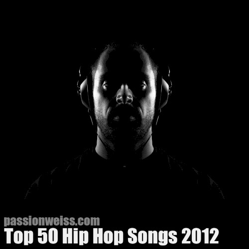 Passion of the Weiss Top 50 Hip Hop Songs, 2012
