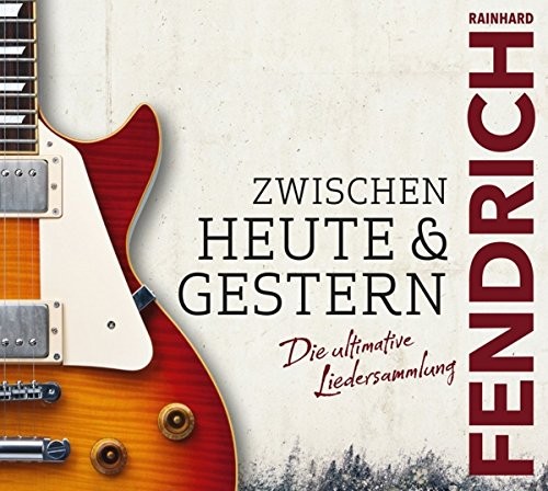 Zwischen Heute & Gestern - die ultimative Liedersammlung