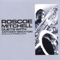 Roscoe Mitchell Duets with Anthony Braxton