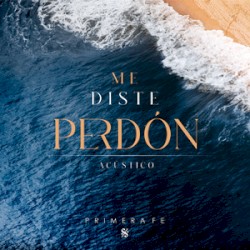 Me diste perdón - Acústico