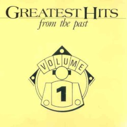 Greatest Hits From the Past, Volume 1