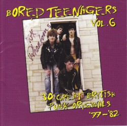 Bored Teenagers Vol. 6: 30 Great British Punk Originals '77-'82