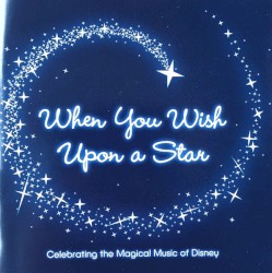 When You Wish Upon a Star: Celebrating the Magical Music of Disney