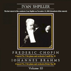Ivan Shpiller is Conducting, Vol. 10: Chopin, Brahms (Live - The Last Concert on November 15, 2003)