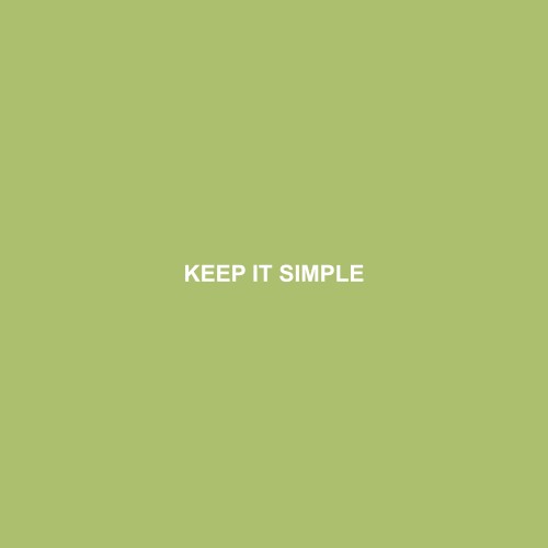 KEEP IT SIMPLE