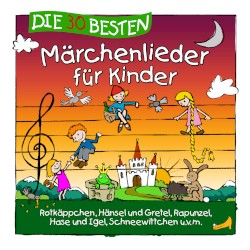 Die 30 besten Märchenlieder für Kinder