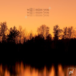 will i miss you