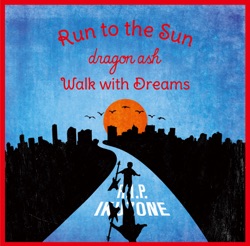 Run to the Sun/Walk with Dreams