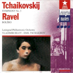 Tchaikovskij: Symphony no. 3 / Ravel: Boléro