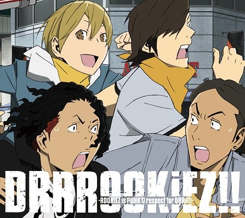 DRRROOKiEZ!! -ROOKiEZ is PUNK’D respect for DRRR!!-