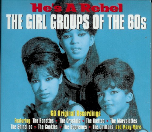 He's a Rebel: The Girl Groups of the 60s