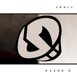 Skull Kazoo'd!