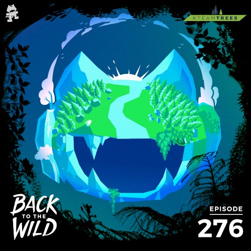 2019-11-27: 276 – Monstercat: Back to the Wild #TeamTrees