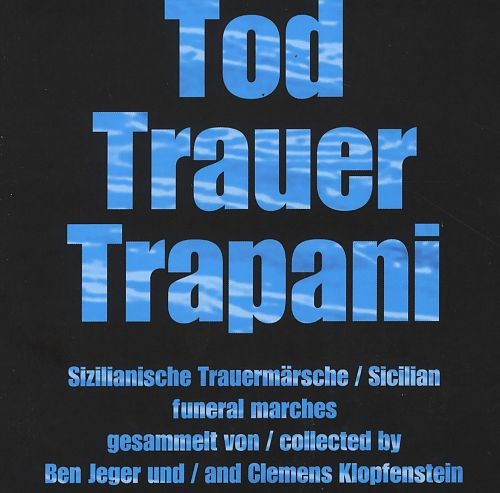 Tod, Trauer, Trapani: Sizilianische Trauermärsche