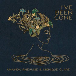 I've Been Gone