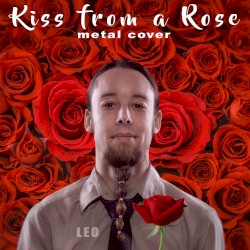 Kiss from a Rose (Metal Cover)