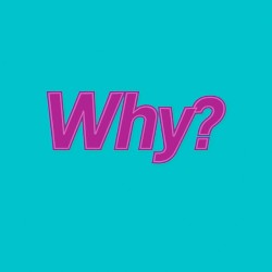 Why?