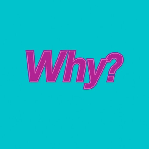 Why?