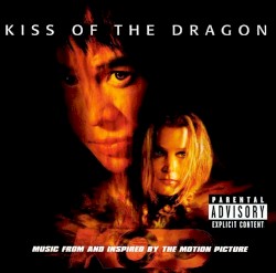 Kiss of the Dragon: Music from and inspired by the motion picture