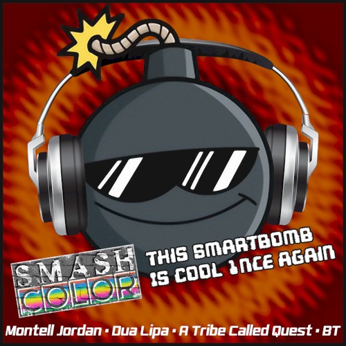 This Smartbomb Is Cool 1nce Again (Montell Jordan vs. Dua Lipa vs. A Tribe Called Quest vs. BT)