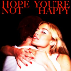 Hope You’re Not Happy