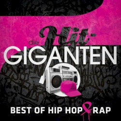 Die Hit-Giganten: Best Of Hip Hop & Rap