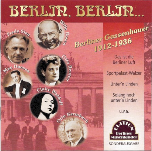 Berlin, Berlin… (Berliner Gassenhauer 1912–1936)
