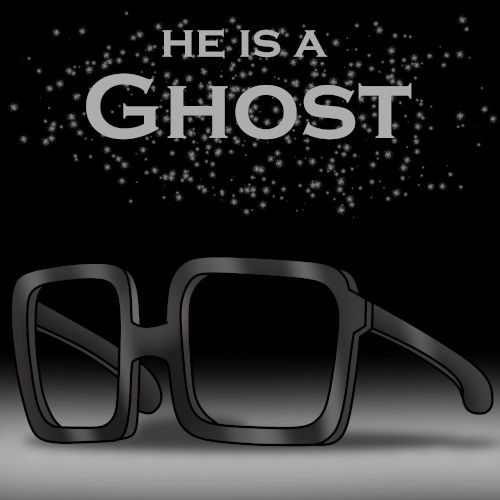 He Is A Ghost
